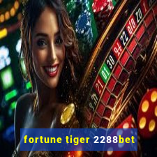 fortune tiger 2288bet