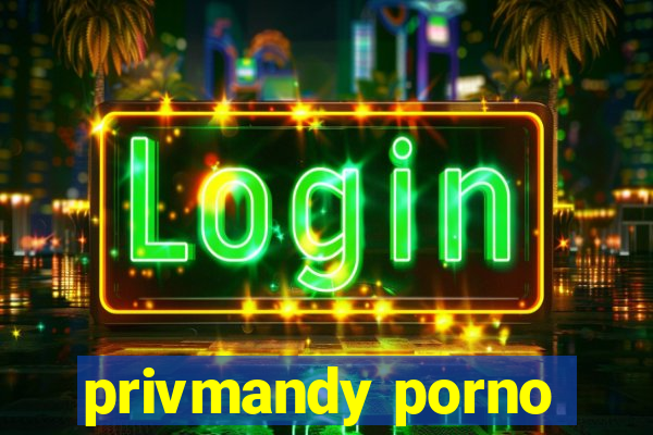 privmandy porno