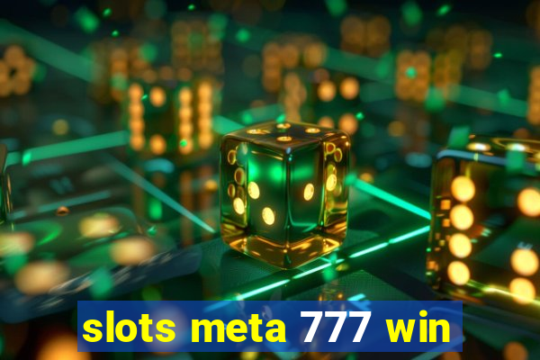 slots meta 777 win