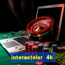 interestelar 4k dublado torrent