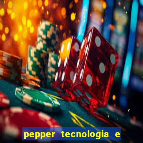 pepper tecnologia e pagamentos ltda é confiável