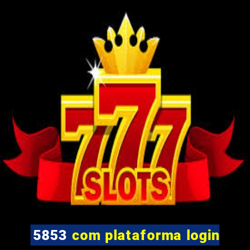 5853 com plataforma login