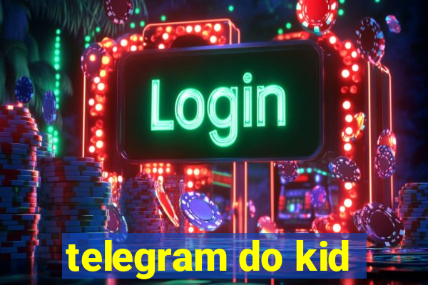 telegram do kid