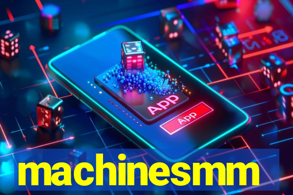 machinesmm