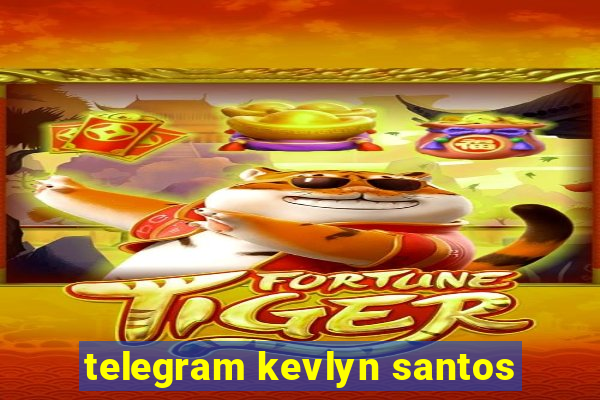 telegram kevlyn santos