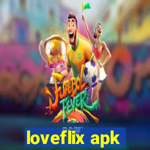 loveflix apk