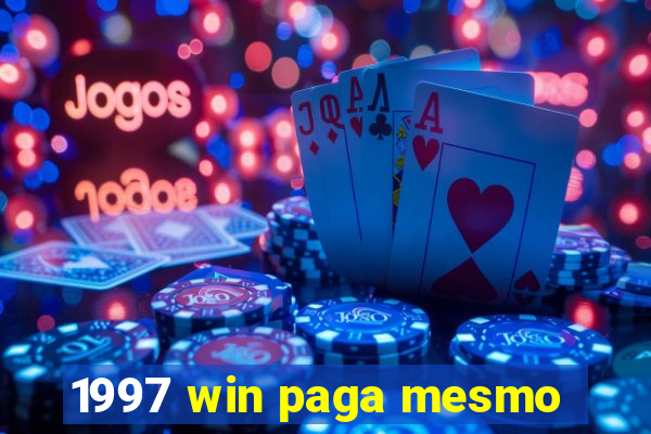 1997 win paga mesmo