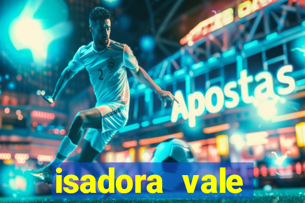 isadora vale reclame aqui