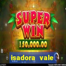 isadora vale reclame aqui