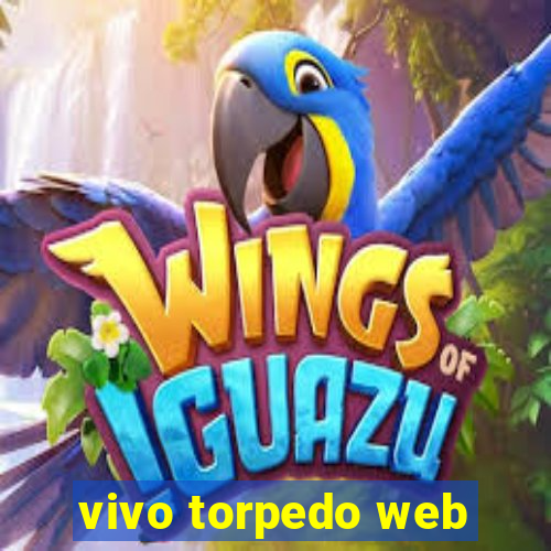 vivo torpedo web