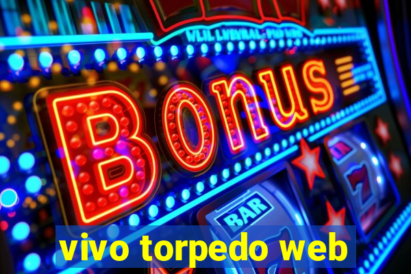 vivo torpedo web