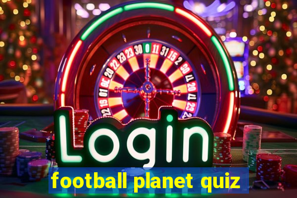 football planet quiz