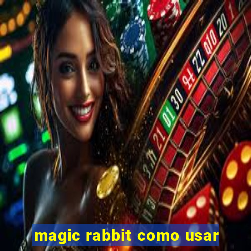 magic rabbit como usar