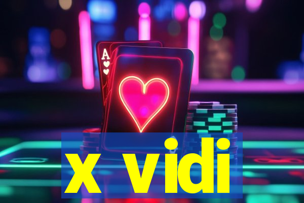 x vidi