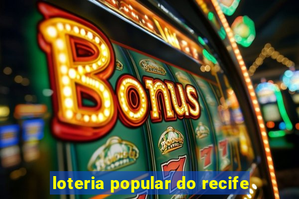 loteria popular do recife