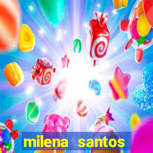 milena santos vizinhas gostosas