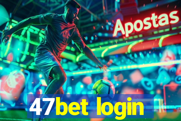 47bet login