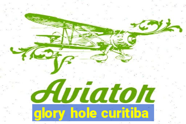 glory hole curitiba