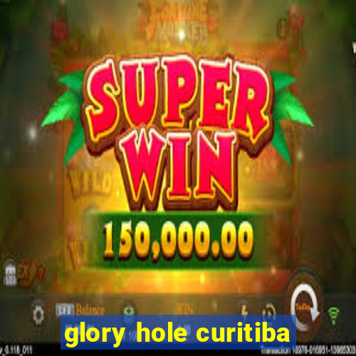 glory hole curitiba