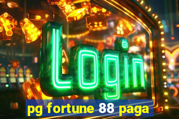 pg fortune 88 paga