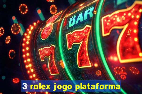 3 rolex jogo plataforma