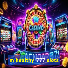 m healthy 777 slots