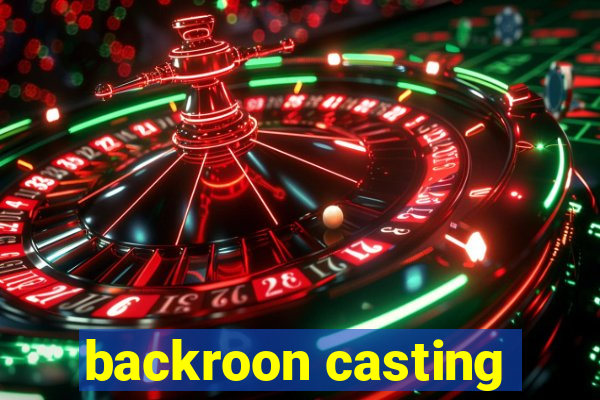 backroon casting