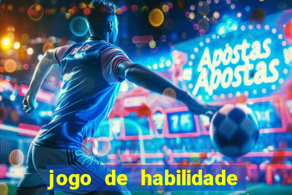 jogo de habilidade para ganhar dinheiro