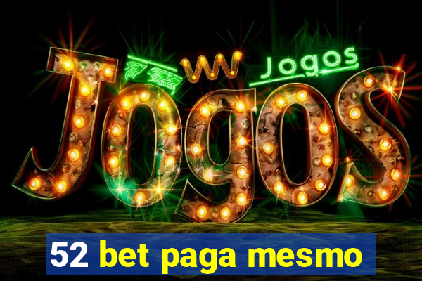 52 bet paga mesmo