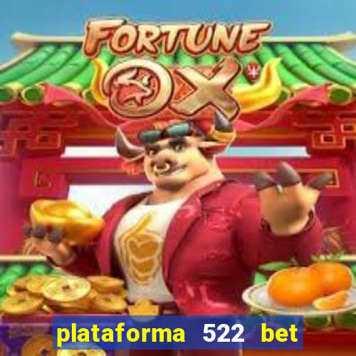 plataforma 522 bet 茅 confi谩vel