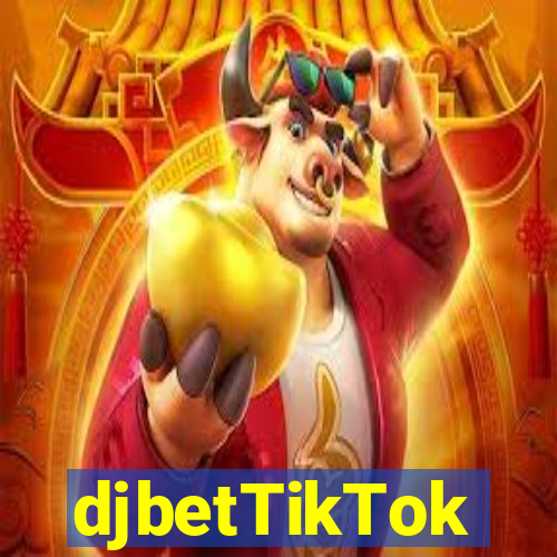 djbetTikTok