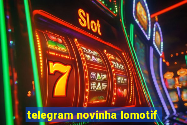 telegram novinha lomotif