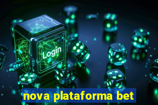 nova plataforma bet