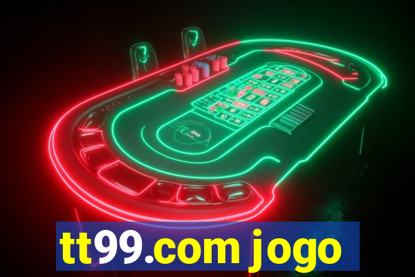 tt99.com jogo