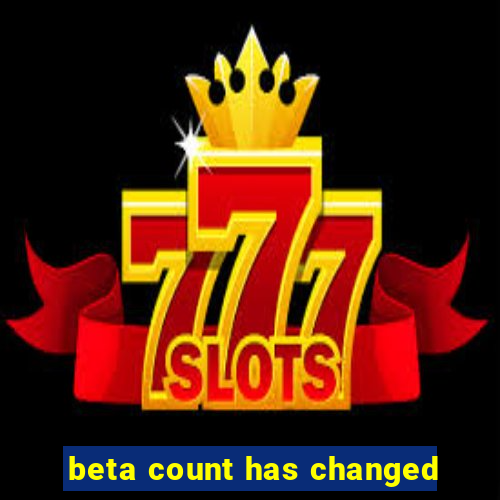 beta count has changed