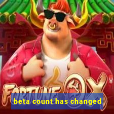 beta count has changed