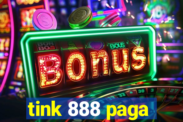 tink 888 paga