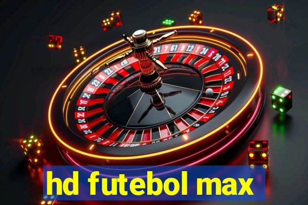 hd futebol max