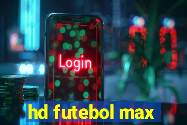 hd futebol max