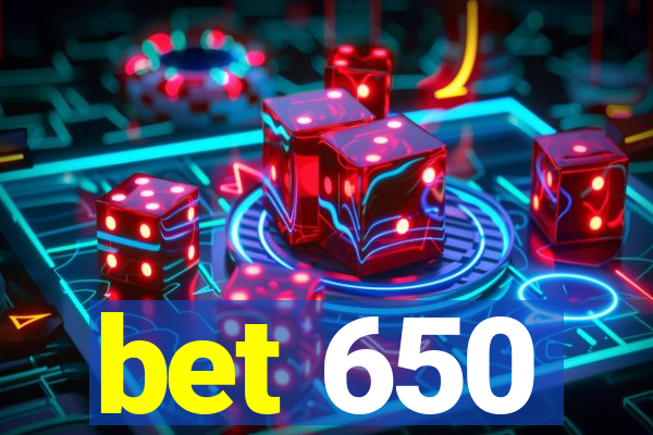 bet 650