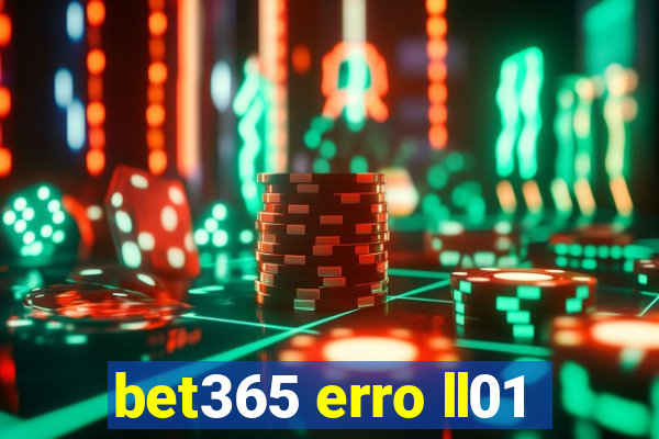 bet365 erro ll01