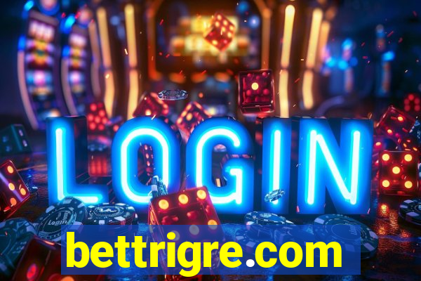 bettrigre.com