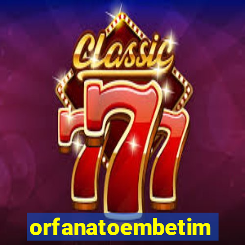 orfanatoembetim