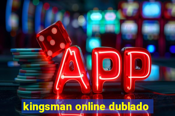 kingsman online dublado