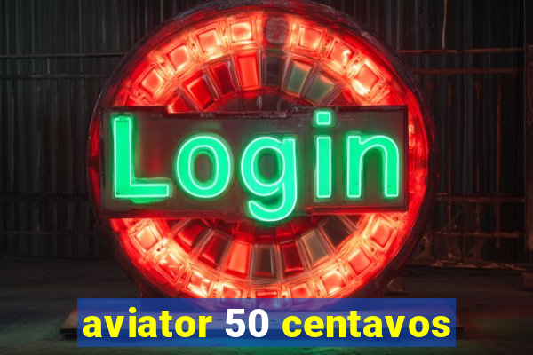 aviator 50 centavos