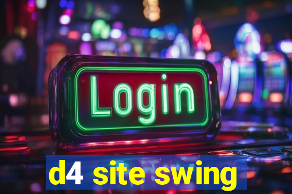 d4 site swing