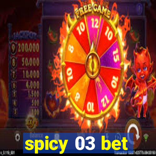 spicy 03 bet