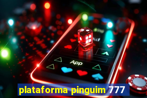 plataforma pinguim 777