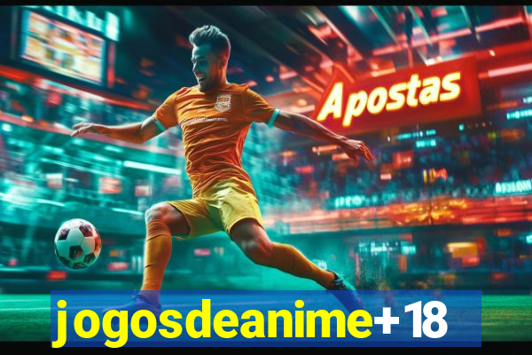 jogosdeanime+18