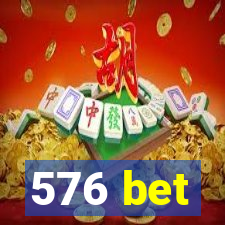 576 bet